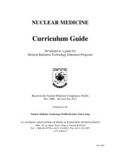 NUCLEAR MEDICINE  Curriculum Guide Developed as a guide for Medical Radiation Technology Education Programs