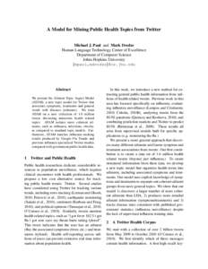 A Model for Mining Public Health Topics from Twitter Michael J. Paul and Mark Dredze Human Language Technology Center of Excellence Department of Computer Science Johns Hopkins University {mpaul,mdredze}@cs.jhu.edu