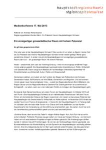 Medienkonferenz 17. Mai 2013 Referat von Andreas Rickenbacher Regierungspräsident Kanton Bern, Co-Präsident Verein Hauptstadtregion Schweiz Ein einzigartiger grossstädtischer Raum mit hohem Potenzial Es gilt das gespr