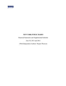 NEW YORK PUBLIC RADIO Financial Statements and Supplemental Schedule June 30, 2013 and[removed]With Independent Auditors’ Report Thereon)  KPMG LLP