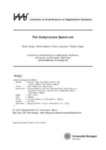 Institute of Architecture of Application Systems  The Subprocess Spectrum Oliver Kopp, Hanna Eberle, Frank Leymann, Tobias Unger  Institute of Architecture of Application Systems,