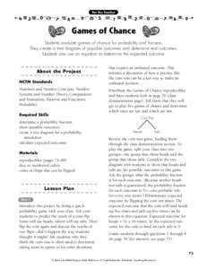 For the Teacher  Games of Chance Students evaluate games of chance for probability and fairness. They create a tree diagram of possible outcomes and determine real outcomes. Students also use an equation to determine the