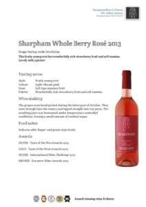 Sharpham Whole Berry Rosé 2013 Grape Variety 100% Dornfelder This fruity young rosé has wonderfully rich strawberry fruit and soft tannins. Lovely with a picnic!  Tasting notes
