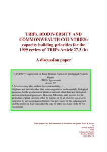 TRIPs, BIODIVERSITY AND COMMONWEALTH COUNTRIES: capacity building priorities for the 1999 review of TRIPs Articleb) A discussion paper