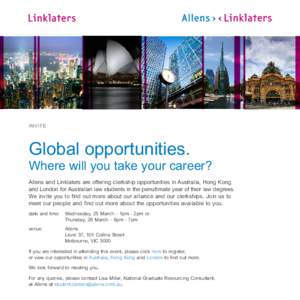 INVITE  Global opportunities. Where will you take your career? Allens and Linklaters are offering clerkship opportunities in Australia, Hong Kong