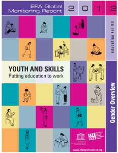EFA global monitoring report, 2012: Youth and skills: putting education to work;gender overview; 2012