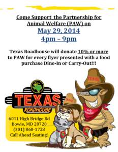 Come Support the Partnership for Animal Welfare (PAW) on May 29, 2014 4pm – 9pm Texas Roadhouse will donate 10% or more