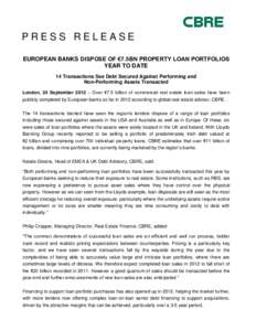 PRESS RELEASE EUROPEAN BANKS DISPOSE OF €7.5BN PROPERTY LOAN PORTFOLIOS YEAR TO DATE 14 Transactions See Debt Secured Against Performing and Non-Performing Assets Transacted London, 24 September 2012 – Over €7.5 bi