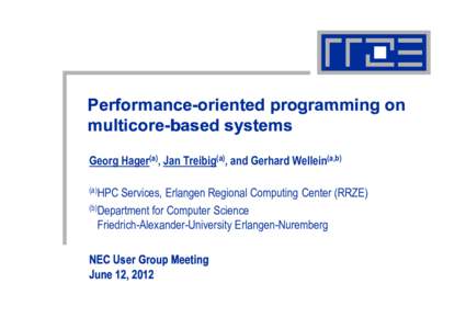 Performance--oriented programming on Performance multicore--based systems multicore Georg Hager(a), Jan Treibig(a), and Gerhard Wellein(a,b) (a)HPC