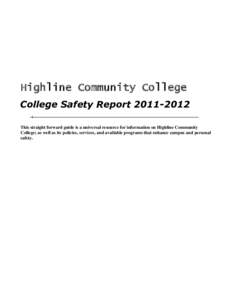 Highline Community College College Safety Report[removed]This straight forward guide is a universal resource for information on Highline Community College; as well as its policies, services, and available programs that