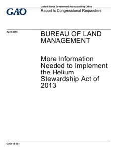 GAO, Bureau of Land Management: More Information Needed to Implement the Helium Stewardship Act of 2013