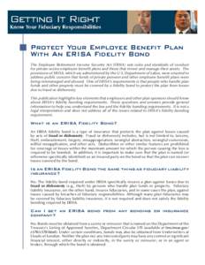 Protect Your Employee Benefit Plan With An ERISA Fidelity Bond The Employee Retirement Income Security Act (ERISA) sets rules and standards of conduct for private sector employee benefit plans and those that invest and m