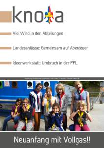 Viel Wind in den Abteilungen Landesanlässe: Gemeinsam auf Abenteuer Ideenwerkstatt: Umbruch in der PPL Pfadfinder und Pfadfinderinnen Liechtensteins 9494 Schaan 37. Jahrgang 1. Ausgabe Januar 2014