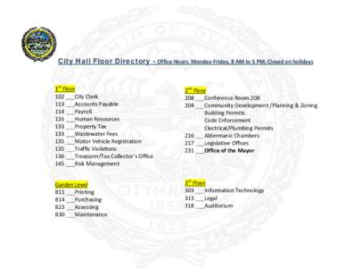 City Hall Floor Directory - Office Hours: Monday-Friday, 8 AM to 5 PM; Closed on holidays  1st Floor 102 City Clerk 113
