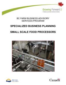 BC FARM BUSINESS ADVISORY SERVICES PROGRAM SPECIALIZED BUSINESS PLANNING SMALL SCALE FOOD PROCESSORS