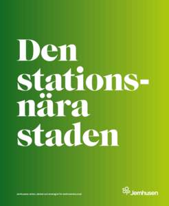 Den stationsnära staden Jernhusens vision, värden och strategier för stationsnära stad  Max 600 meters promenad, annars väljer man bilen