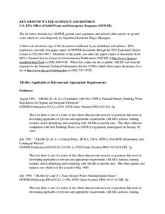 KEY GROUND WATER GUIDANCE AND REPORTS U.S. EPA Office of Solid Waste and Emergency Response (OSWER) The list below includes key OSWER ground water guidances and selected other reports on ground water which are used frequ