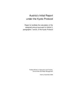 Austria’s Initial Report under the Kyoto Protocol Report to facilitate the calculation of the assigned amount pursuant to Article 3, paragraphs 7 and 8, of the Kyoto Protocol