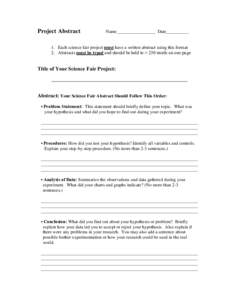 Project Abstract  Name_________________ Date__________ 1. Each science fair project must have a written abstract using this format 2. Abstracts must be typed and should be held to ≈ 250 words on one page