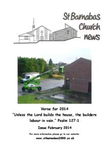 Verse for 2014 “Unless the Lord builds the house, the builders labour in vain.” Psalm 127:1 Issue February 2014 For more information please go to our website: