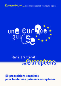 À nos parents pour avoir tenté de nous apprendre à conjuguer rigueur et créativité À Michel Barnier, Daniel Cohn-Bendit, Jacques Delors, Bronislaw Geremek et Jean-Pierre Jouyet, cinq grands Européens qui ont mis 