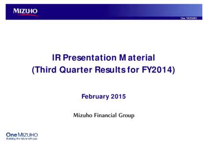 IR Presentation Material (Third Quarter Results for FY2014) February 2015 Contents 