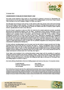 25 October 2013 COMMENCEMENT OF DRILLING ON TIMON PROJECT, CHILE Oro Verde Limited (ASX:OVL) (“Oro Verde” or “the Company”) is pleased to announce to Shareholders the commencement of a first pass 1,800m Reverse C