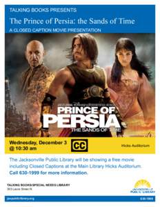 TALKING BOOKS PRESENTS  The Prince of Persia: the Sands of Time A CLOSED CAPTION MOVIE PRESENTATION  Wednesday, December 3