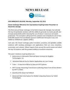 NEWS RELEASE  FOR	
  IMMEDIATE	
  RELEASE:	
  Monday,	
  September	
  30,	
  2013	
   Ocean	
  Exchange	
  Welcomes	
  Ten	
  Top	
  Solution	
  Inspiring	
  Action	
  Presenters	
  to	
   Savannah,	
  