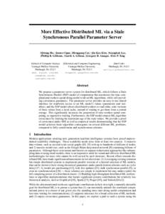 More Effective Distributed ML via a Stale Synchronous Parallel Parameter Server †Qirong Ho, †James Cipar, §Henggang Cui, †Jin Kyu Kim, †Seunghak Lee, ‡Phillip B. Gibbons, †Garth A. Gibson, §Gregory R. Gange