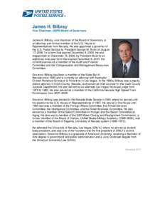 James H. Bilbray Vice Chairman, USPS Board of Governors James H. Bilbray, vice chairman of the Board of Governors, is an attorney and former member of the U.S. House of Representatives from Nevada. He was appointed a gov