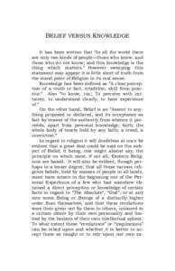 BELIEF VERSUS KNOWLEDGE It has been written that “In all the world there are only two kinds of people—those who know, and those who do not know; and this knowledge is the thing which matters.” However sweeping this