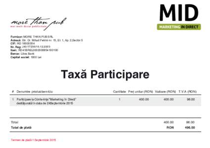 Furnizor: MORE THAN PUB SRL Adresă: Str. Dr. Mihail Petrini nr. 15, Et. 1, Ap. 2,Sector 5 CIF: RONr. Reg: J40 Iban: RO41BREL0002000854100100 Banca: Libra Bank