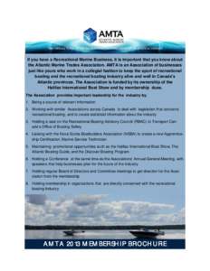 If you have a Recreational Marine Business, it is important that you know about the Atlantic Marine Trades Association. AMTA is an Association of businesses just like yours who work in a collegial fashion to keep the spo