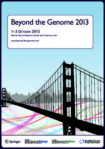 Beyond the Genome–3 October 2013 Mission Bay Conference Center, San Francisco, USA www.beyond-the-genome.com  Beyond the Genome 2013