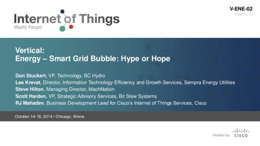 V-ENE-02 Regency B Vertical: Energy – Smart Grid Bubble: Hype or Hope Don Stuckert, VP, Technology, BC Hydro