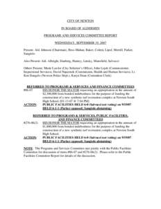 CITY OF NEWTON IN BOARD OF ALDERMEN PROGRAMS AND SERVICES COMMITTEE REPORT WEDNESDAY, SEPTEMBER 19, 2007 Present: Ald. Johnson (Chairman), Hess-Mahan, Baker, Coletti, Lipof, Merrill, Parker, Sangiolo