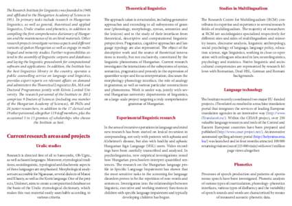 The Research Institute for Linguistics was founded in 1949, and affiliated to the Hungarian Academy of Sciences inIts primary tasks include research in Hungarian linguistics, as well as general, theoretical and ap