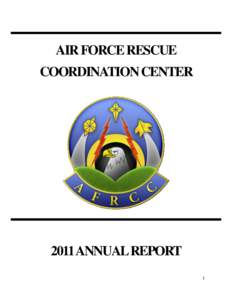 AIR FORCE RESCUE COORDINATION CENTER 2011 ANNUAL REPORT 1