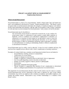 POLICY AGAINST SEXUAL HARASSMENT Implementing Statement What is Sexual Harassment? Sexual harassment is a form of sex discrimination, which is illegal under state and federal law and is also prohibited by the Board of Tr