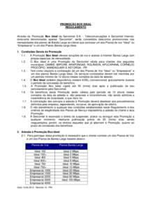 PROMOÇÃO BOX IDEAL REGULAMENTO Através da Promoção Box Ideal da Sercomtel S.A. - Telecomunicações e Sercomtel Internet, doravante denominadas apenas “Sercomtel”, serão concedidos descontos promocionais nas me