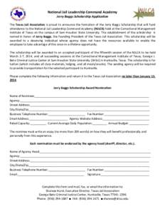 National Jail Leadership Command Academy Jerry Baggs Scholarship Application The Texas Jail Association is proud to announce the formation of the Jerry Baggs Scholarship that will fund attendance to the National Jail Lea