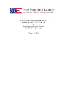 INTERESTED PARTY TESTIMONY ON HOUSE BILLS 321, 322, 323 & 324 By Susan J. Cave, Executive Director The Ohio Municipal League
