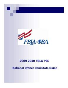 [removed]FBLA-PBL National Officer Candidate Guide 2009-2010 NATIONAL OFFICER CANDIDATE GUIDE  TABLE OF CONTENTS