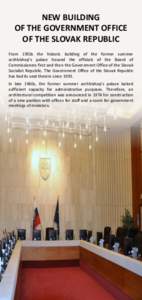 NEW BUILDING OF THE GOVERNMENT OFFICE OF THE SLOVAK REPUBLIC From 1950s the historic building of the former summer archbishop’s palace housed the officials of the Board of Commissioners first and then the Government Of