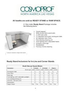 All booths are sold as READY STAND or RAW SPACE. A 12sq meter Ready Stand Package includes the following items: x x x