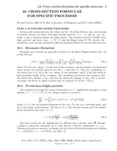 48. Cross-section formulae for specific processes[removed]CROSS-SECTION FORMULAE FOR SPECIFIC PROCESSES Revised October 2009 by H. Baer (University of Oklahoma) and R.N. Cahn (LBNL). PART I: STANDARD MODEL PROCESSES