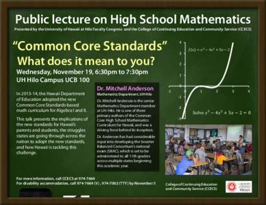 Public lecture on High School Mathematics  Presented by the University of Hawaii at Hilo Faculty Congress and the College of Continuing Education and Community Service (CCECS) “Common Core Standards”