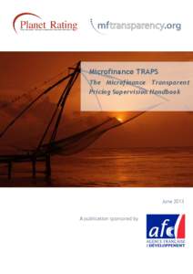 Microfinance TRAPS The Microfinance Transparent Pricing Supervision Handbook June 2013 A publication sponsored by