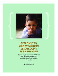 Response to 2009 Wisconsin Senate Joint Resolution 65 Prepared by the Wisconsin Childhood Lead Poisoning Elimination